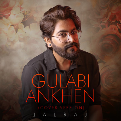 シングル/Gulabi Ankhen (Cover Version)/JalRaj