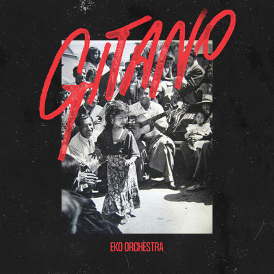Gitano (Extended Version)/Eko Orchestra