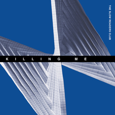 Killing Me/The Slow Readers Club
