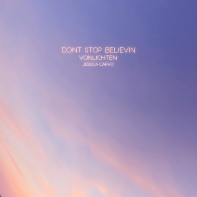 Don't Stop Believin'/Jessica Carvo／VonLichten