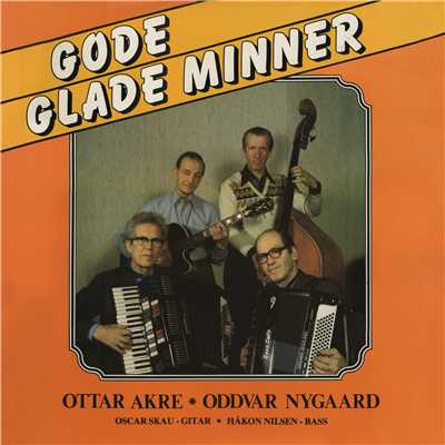 Gode glade minner/Ottar Akre, Oddvar Nygaard