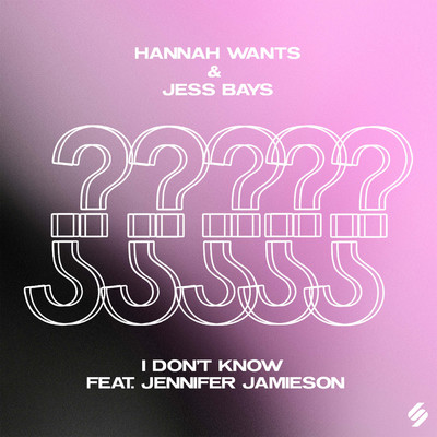 I Don't Know (feat. Jennifer Jamieson)/Hannah Wants & Jess Bays