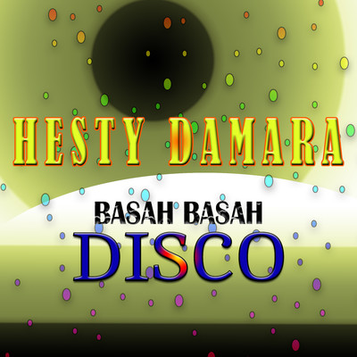 シングル/Basah Basah Disco/Hesty Damara
