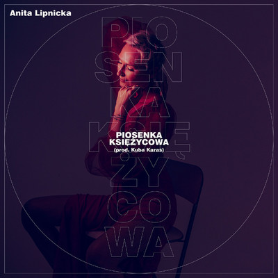 Piosenka ksiezycowa (prod. Kuba Karas)/Anita Lipnicka