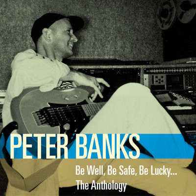 アルバム/Be Well, Be Safe, Be Lucky... the Anthology/Peter Banks