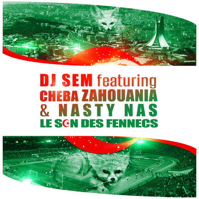 Le son des fennecs (feat. Cheba Zahouania & Nasty Nas)/DJ Sem