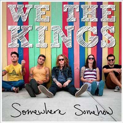 Somewhere Somehow/We The Kings