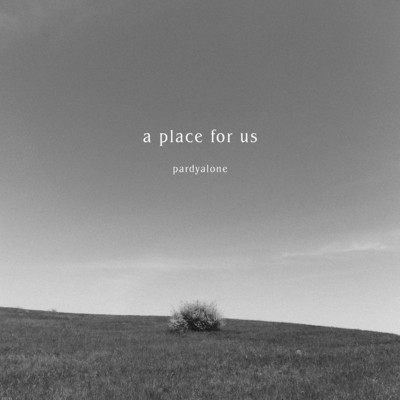 A Place For Us/Pardyalone
