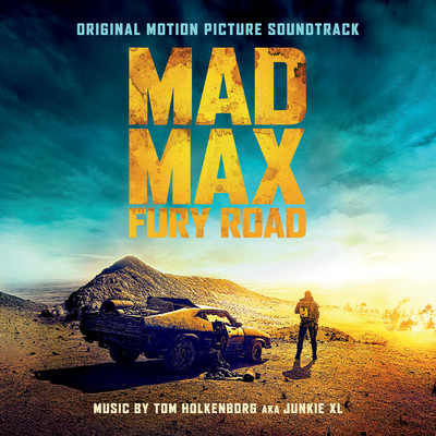 アルバム/Mad Max: Fury Road (Original Motion Picture Soundtrack)/Junkie XL