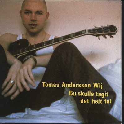 アルバム/Du skulle tagit det helt fel/Tomas Andersson Wij
