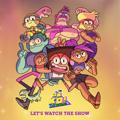 Let's Watch the Show (From OK K.O.！ Let's Be Heroes)/OK K.O.！ Let's Be Heroes