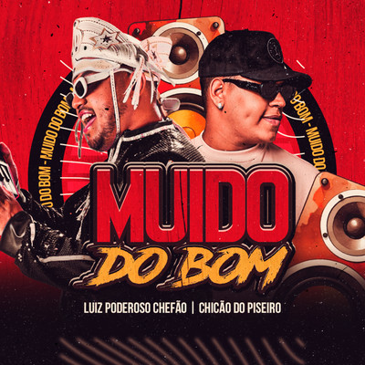 シングル/Muido do Bom/Luiz Poderoso Chefao and Chicao do Piseiro