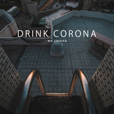 ah, yeahhh we corona！！！/WE CORONA