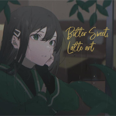 Bitter Sweet, Latte art/つきみぐー