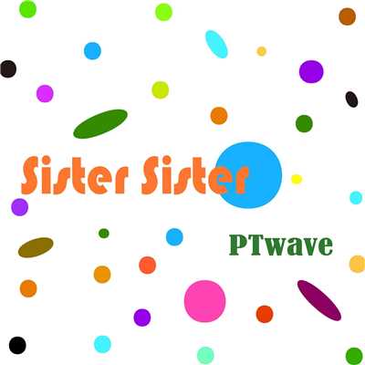 シングル/Sister Sister/PTwave