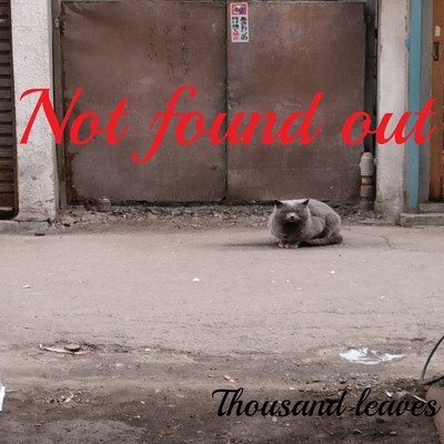 Not found out/Thousand leaves