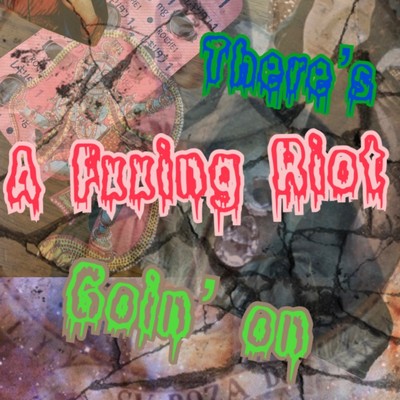 シングル/There's A Fxxing Riot Goin' on/NoRIP-E, The Philosopher