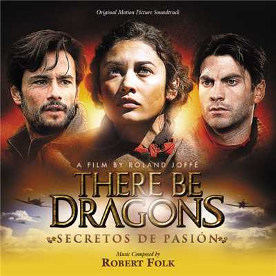There Be Dragons: Secretos De Pasion (Original Motion Picture Soundtrack)/Robert Folk