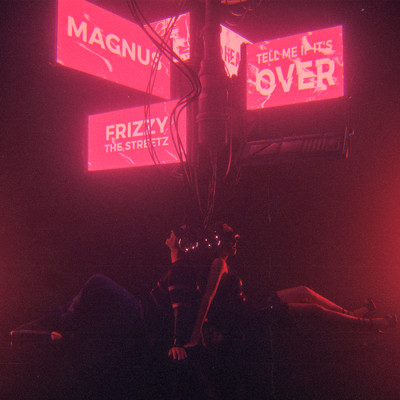 MAGNUS／Frizzy The Streetz