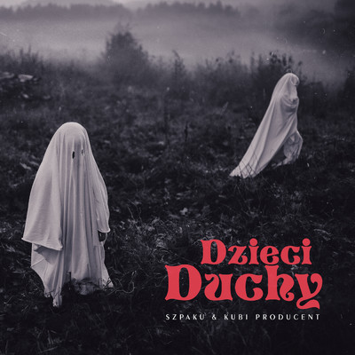 Dzieci Duchy (Explicit)/Szpaku／Kubi Producent