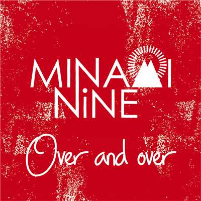 シングル/Over and over/MINAMI NiNE