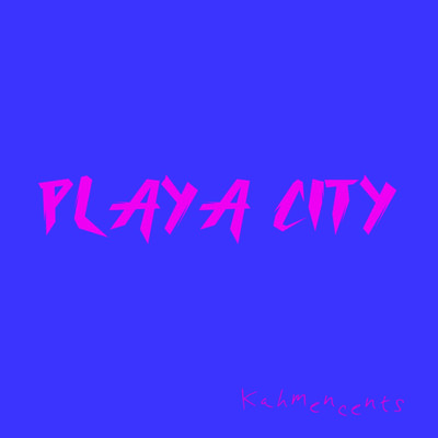 シングル/Playa City/KahMenCents