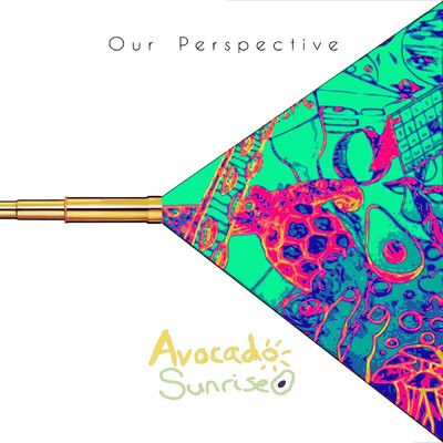 Our Perspective/Avocado Sunrise