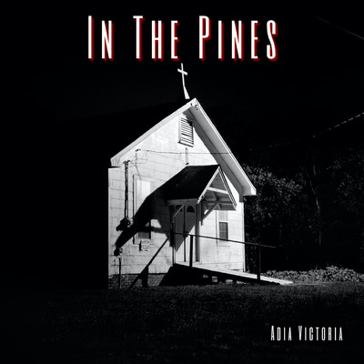 シングル/In The Pines/Adia Victoria