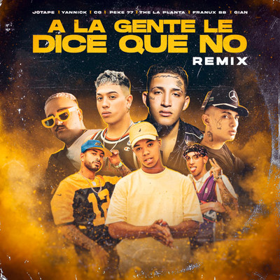 A La Gente Le Dice Que No (feat. Franux BB, Decime Gian, Yannick y CG) [Remix]/Jotape