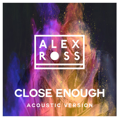 シングル/Close Enough (Acoustic Version)/Alex Ross