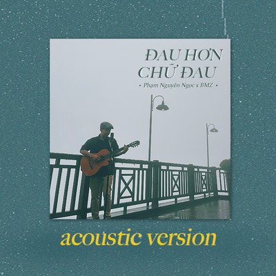 シングル/Dau Hon Chu Dau (Acoustic Version)/Pham Nguyen Ngoc & BMZ