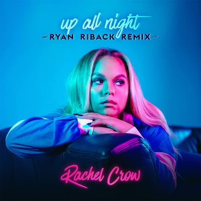 シングル/Up All Night (Ryan Riback Remix)/Rachel Crow