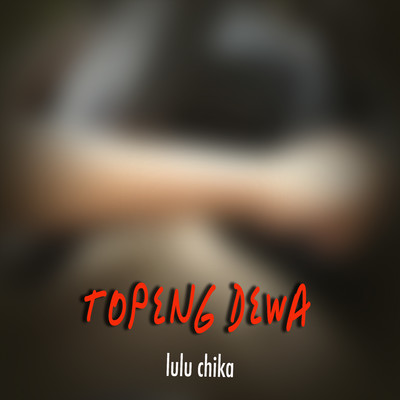 Topeng Dewa/Lulu Chika