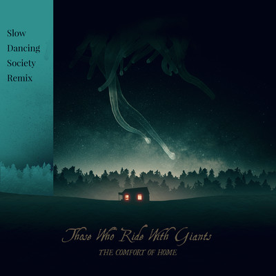 The Comfort of Home (Slow Dancing Society Remix)/Those Who Ride With Giants