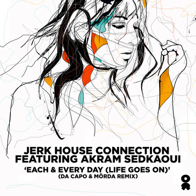 アルバム/Each & Every Day (Life Goes On) [feat. Akram Sedkaoui] [Da Capo & Morda Remix]/Jerk House Connection