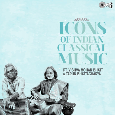 Icons Of Indian Music - Pandit Vishwa Mohan Bhatt, Tarun Bhattacharya (Hindustani Classical)/Pandit Vishwa Mohan Bhatt and Tarun Bhattacharya