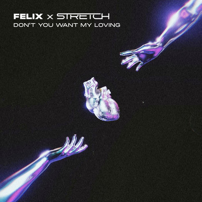 Don't You Want My Loving/Felix／Stretch