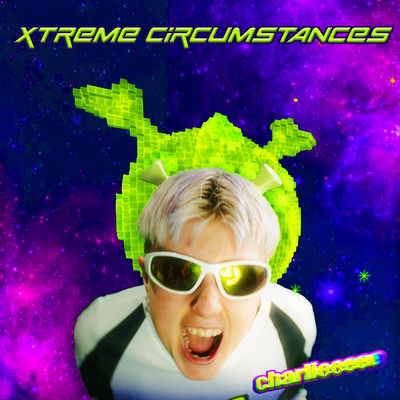 シングル/XTREME CIRCUMSTANCES (Explicit)/charlieeeee