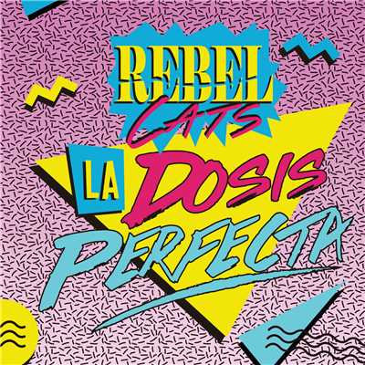 シングル/La Dosis Perfecta/Rebel Cats