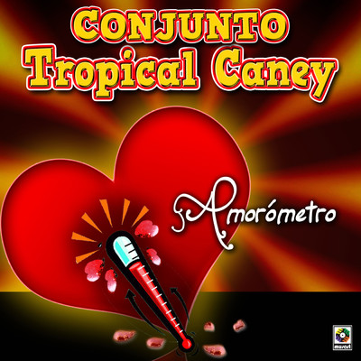 El Amorometro/Conjunto Tropical Caney