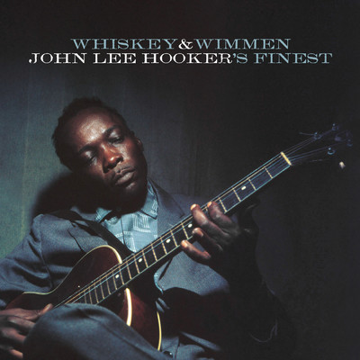 Whiskey & Wimmen: John Lee Hooker's Finest/John Lee Hooker