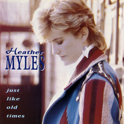 Just Like Old Times/Heather Myles