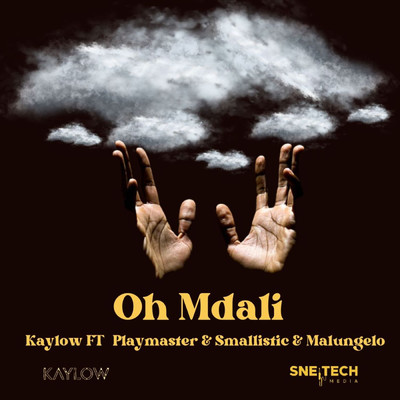 Oh Mdali (feat. PlayMaster & Smallistic, Malungelo)/Kaylow