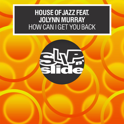 シングル/How Can I Get You Back (feat. Jolynn Murray) [Zanz Mix]/House Of Jazz