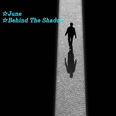 Behind the shadow/June