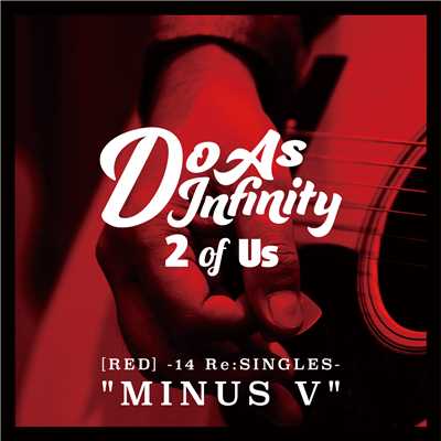 アルバム/2 of Us [RED] -14 Re:SINGLES- ”MINUS V”/Do As Infinity