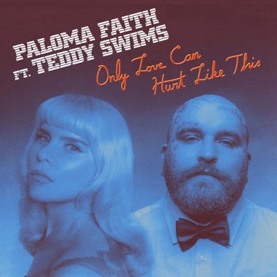 Only Love Can Hurt Like This (Remix) feat.Teddy Swims/Paloma Faith