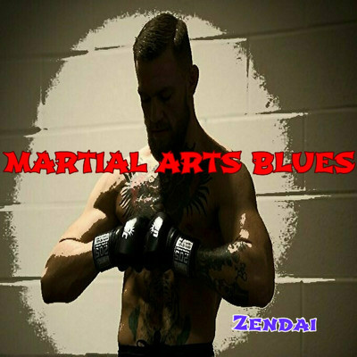 MARTIAL ARTS BLUES/Zendai
