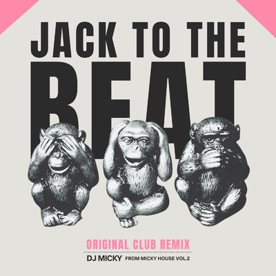 Jack To The Beat (Original Club Remix)/DJ MICKY