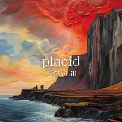 アルバム/placid/…and chill